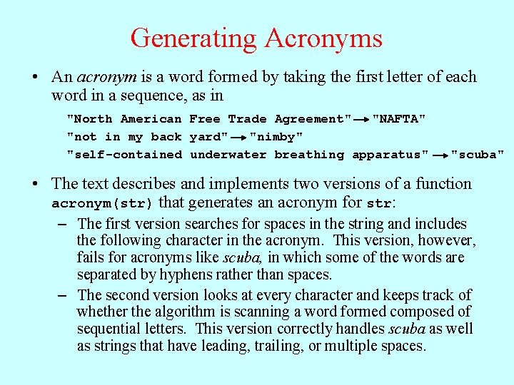 Generating Acronyms • An acronym is a word formed by taking the first letter