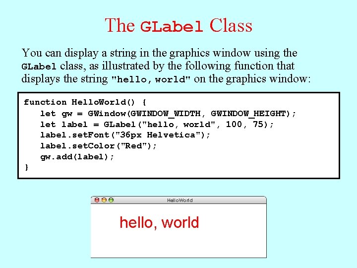 The GLabel Class You can display a string in the graphics window using the