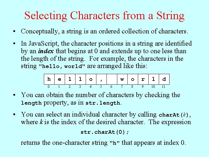 Selecting Characters from a String • Conceptually, a string is an ordered collection of