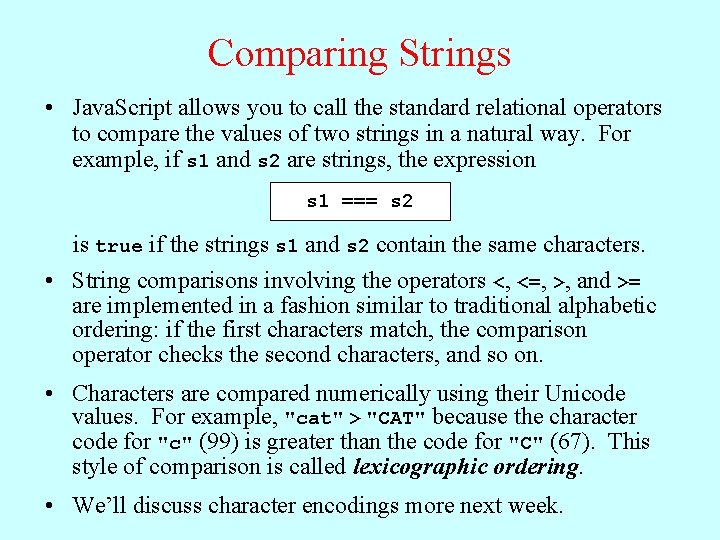 Comparing Strings • Java. Script allows you to call the standard relational operators to