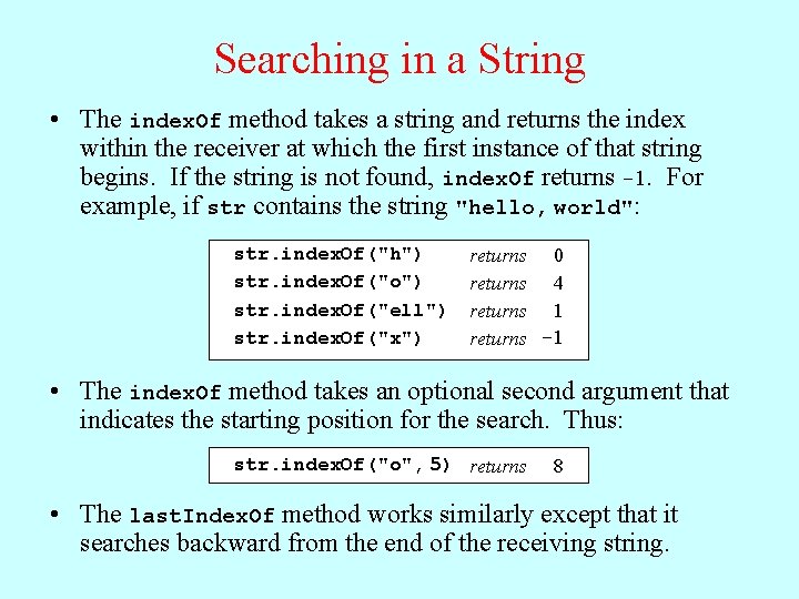 Searching in a String • The index. Of method takes a string and returns