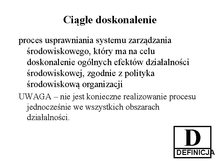 Ciągłe doskonalenie proces usprawniania systemu zarządzania środowiskowego, który ma na celu doskonalenie ogólnych efektów