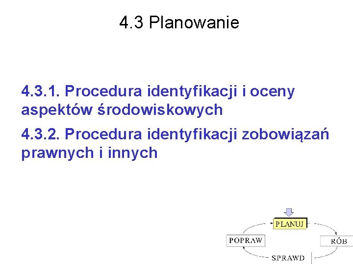 4. 3 Planowanie 4. 3. 1. Procedura identyfikacji i oceny aspektów środowiskowych 4. 3.