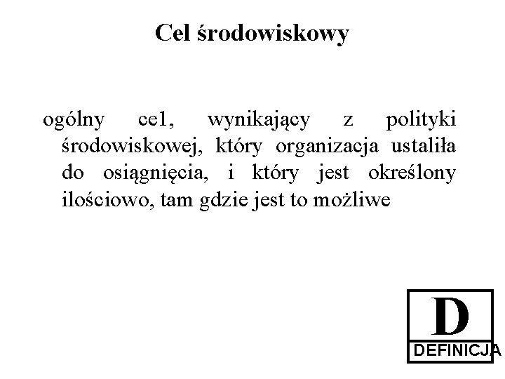 Cel środowiskowy ogólny ce 1, wynikający z polityki środowiskowej, który organizacja ustaliła do osiągnięcia,