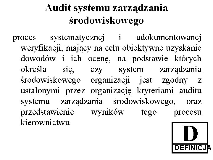 Audit systemu zarządzania środowiskowego proces systematycznej i udokumentowanej weryfikacji, mający na celu obiektywne uzyskanie