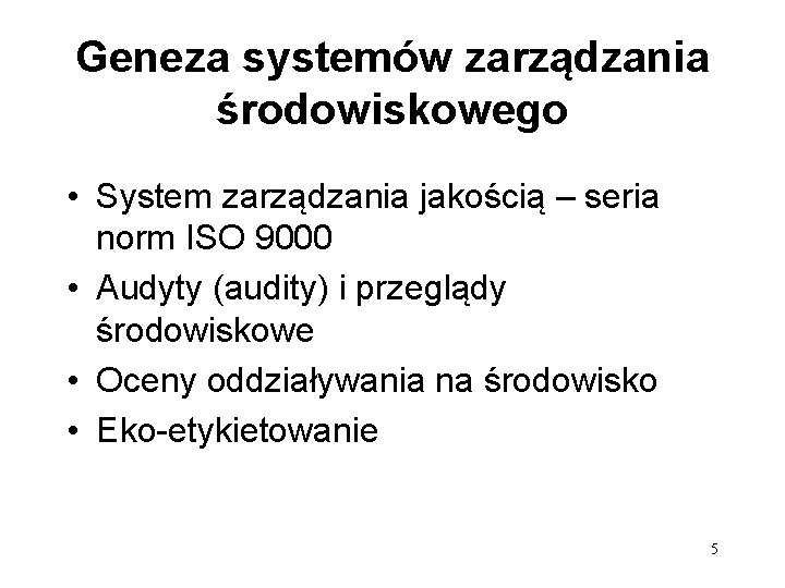 Geneza systemów zarządzania środowiskowego • System zarządzania jakością – seria norm ISO 9000 •