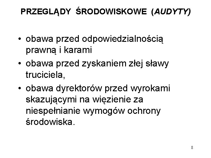 PRZEGLĄDY ŚRODOWISKOWE (AUDYTY) • obawa przed odpowiedzialnością prawną i karami • obawa przed zyskaniem