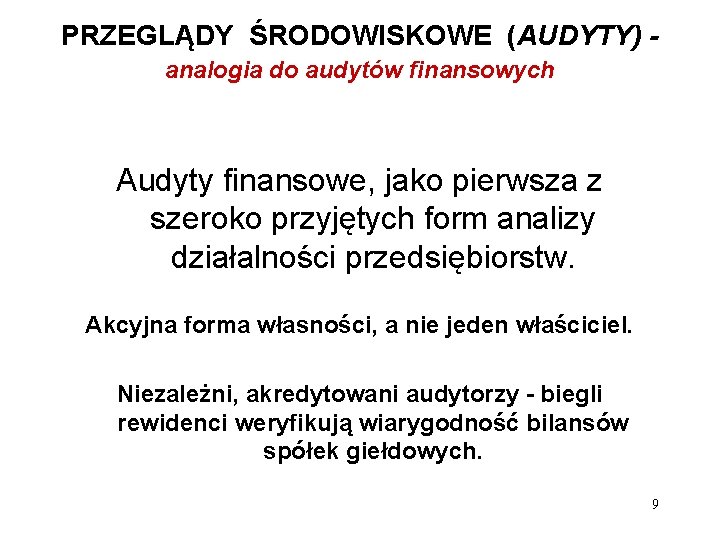 PRZEGLĄDY ŚRODOWISKOWE (AUDYTY) analogia do audytów finansowych Audyty finansowe, jako pierwsza z szeroko przyjętych