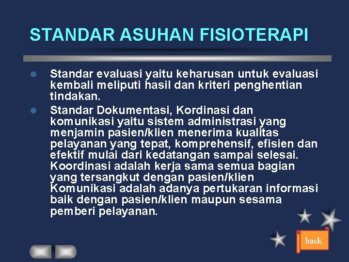 STANDAR ASUHAN FISIOTERAPI l l Standar evaluasi yaitu keharusan untuk evaluasi kembali meliputi hasil