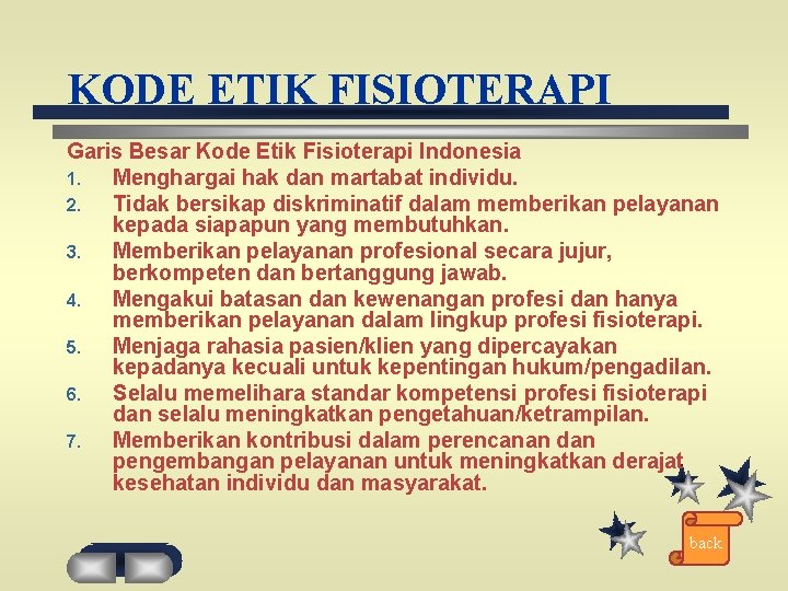 KODE ETIK FISIOTERAPI Garis Besar Kode Etik Fisioterapi Indonesia 1. Menghargai hak dan martabat