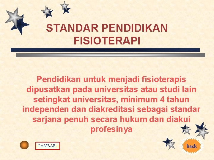 STANDAR PENDIDIKAN FISIOTERAPI Pendidikan untuk menjadi fisioterapis dipusatkan pada universitas atau studi lain setingkat