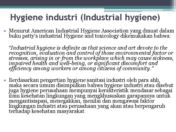 Hygiene industri (Industrial hygiene) • Menurut American Industrial Hygiene Association yang dmuat dalam buku