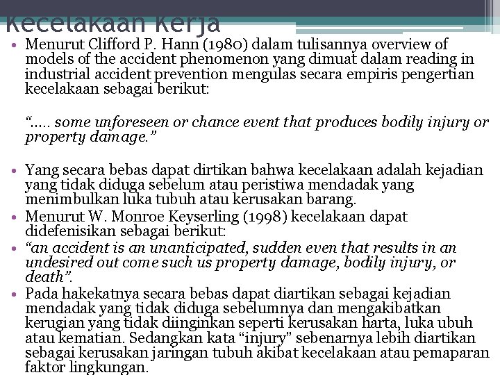 Kecelakaan Kerja • Menurut Clifford P. Hann (1980) dalam tulisannya overview of models of