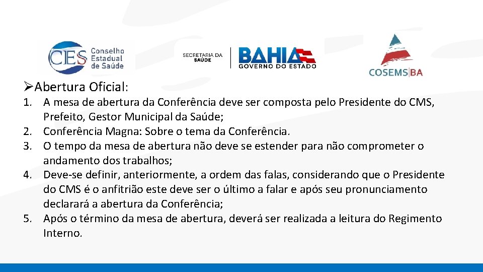 ØAbertura Oficial: 1. A mesa de abertura da Conferência deve ser composta pelo Presidente