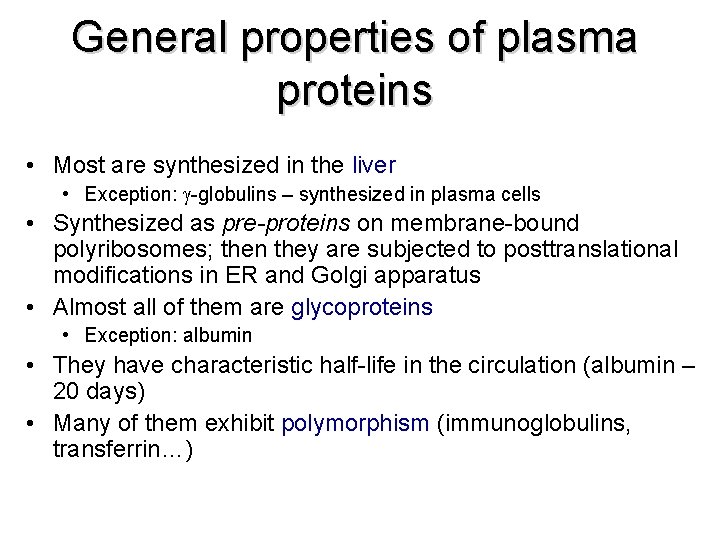 General properties of plasma proteins • Most are synthesized in the liver • Exception: