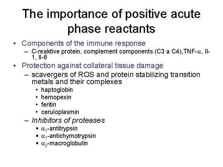 The importance of positive acute phase reactants • Components of the immune response –