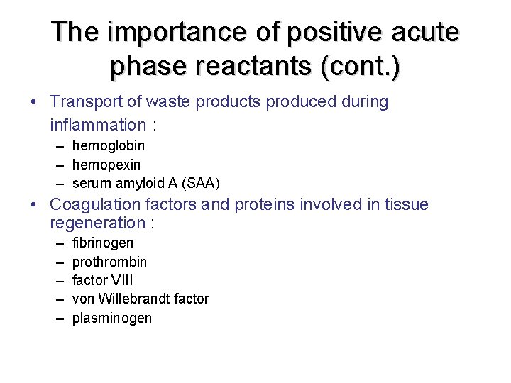 The importance of positive acute phase reactants (cont. ) • Transport of waste products