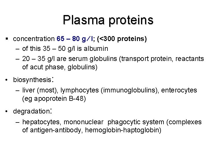 Plasma proteins § concentration 65 – 80 g l; (<300 proteins) – of this