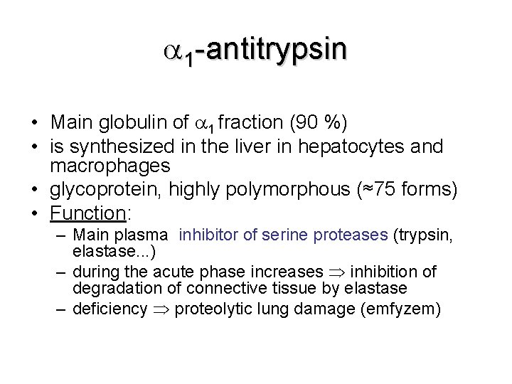  1 -antitrypsin • Main globulin of 1 fraction (90 %) • is synthesized