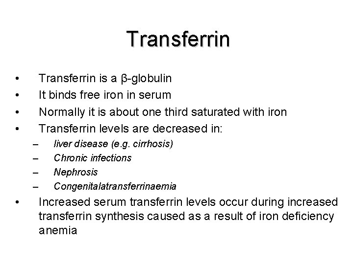 Transferrin • • Transferrin is a β-globulin It binds free iron in serum Normally