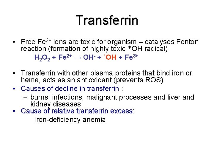 Transferrin • Free Fe 2+ ions are toxic for organism – catalyses Fenton reaction