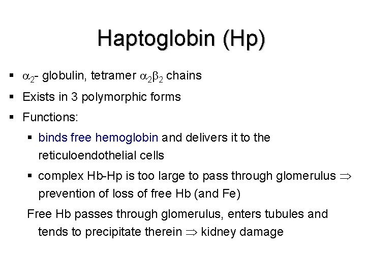 Haptoglobin (Hp) § 2 - globulin, tetramer 2 2 chains § Exists in 3