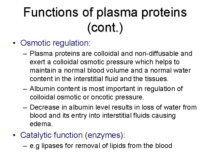 Functions of plasma proteins (cont. ) (cont. • Osmotic regulation: – Plasma proteins are