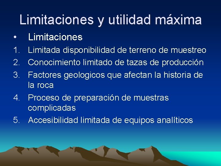 Limitaciones y utilidad máxima • Limitaciones 1. Limitada disponibilidad de terreno de muestreo 2.