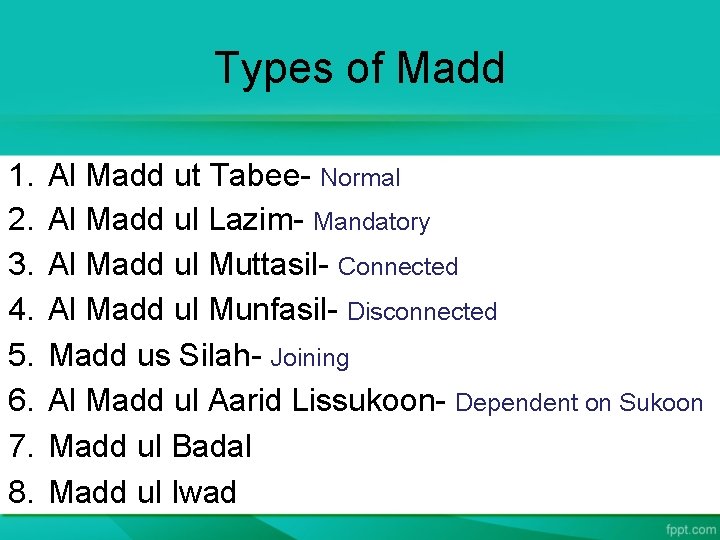 Types of Madd 1. 2. 3. 4. 5. 6. 7. 8. Al Madd ut