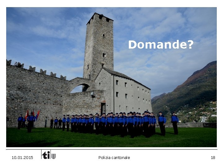 Domande? 10. 01. 2015 Polizia cantonale 18 