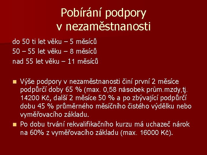 Pobírání podpory v nezaměstnanosti do 50 ti let věku – 5 měsíců 50 –