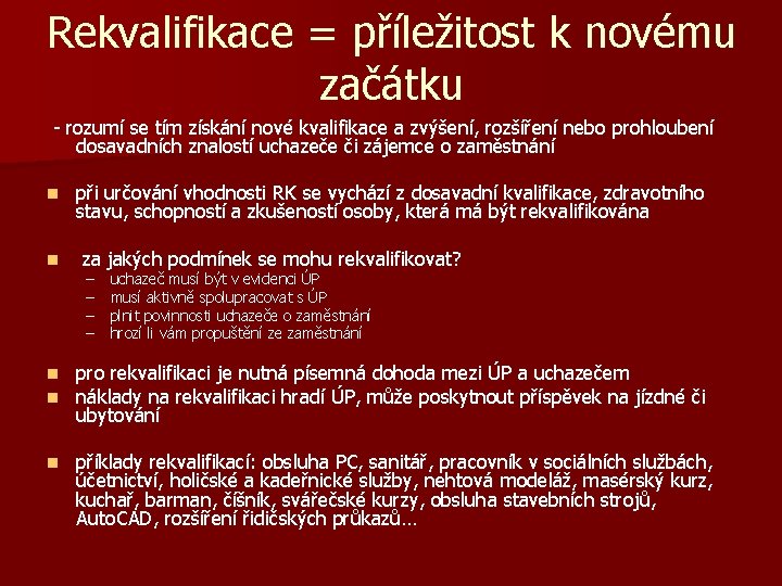 Rekvalifikace = příležitost k novému začátku - rozumí se tím získání nové kvalifikace a