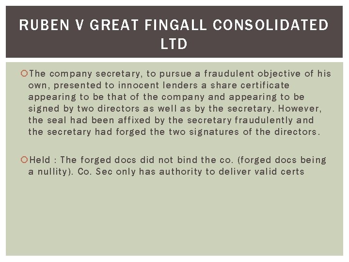 RUBEN V GREAT FINGALL CONSOLIDATED LTD The company secretary, to pursue a fraudulent objective