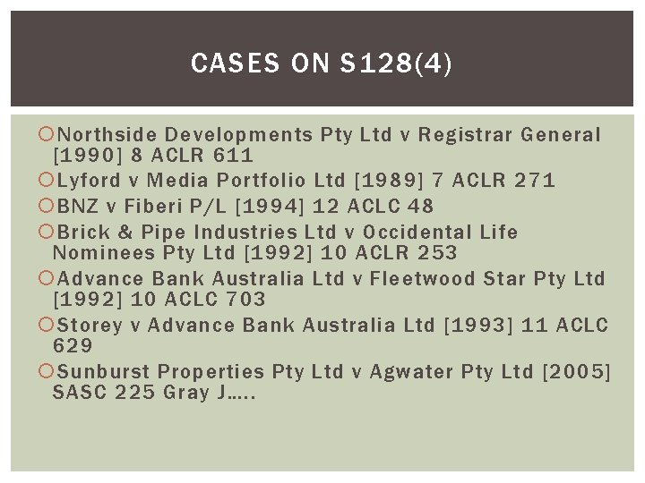 CASES ON S 128(4) Northside Developments Pty Ltd v Registrar General [1990] 8 ACLR