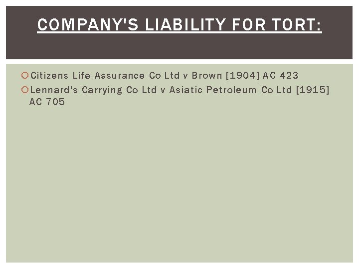 COMPANY'S LIABILITY FOR TORT: Citizens Life Assurance Co Ltd v Brown [1904] AC 423