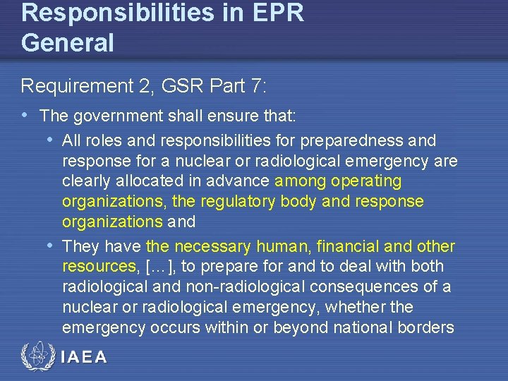 Responsibilities in EPR General Requirement 2, GSR Part 7: • The government shall ensure