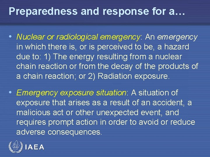 Preparedness and response for a… • Nuclear or radiological emergency: An emergency in which