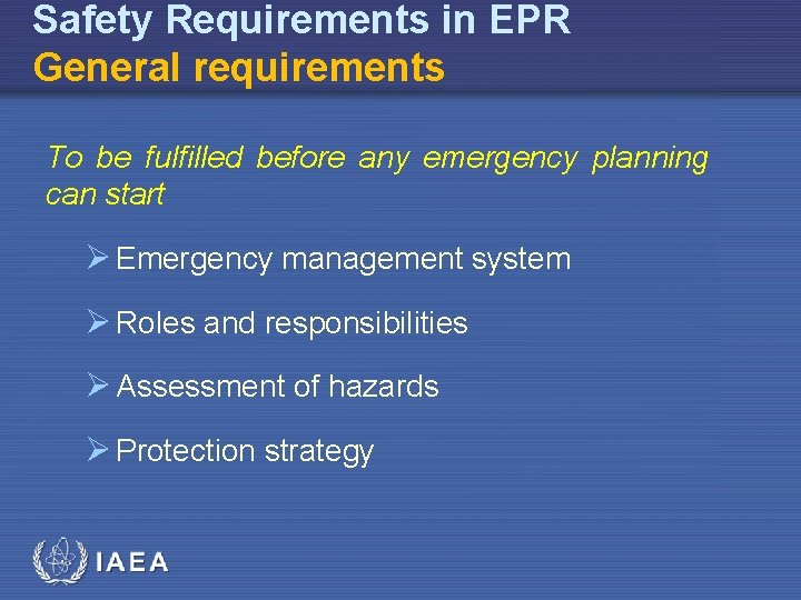 Safety Requirements in EPR General requirements To be fulfilled before any emergency planning can