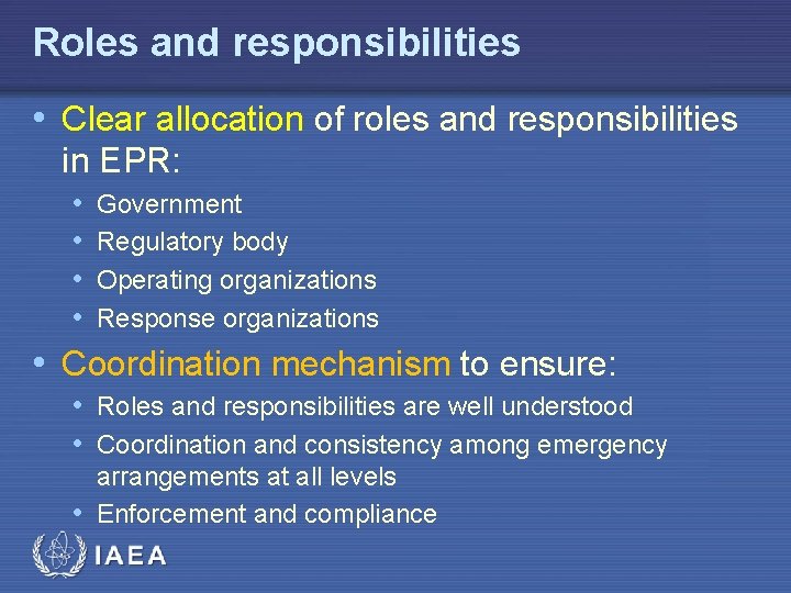 Roles and responsibilities • Clear allocation of roles and responsibilities in EPR: • •