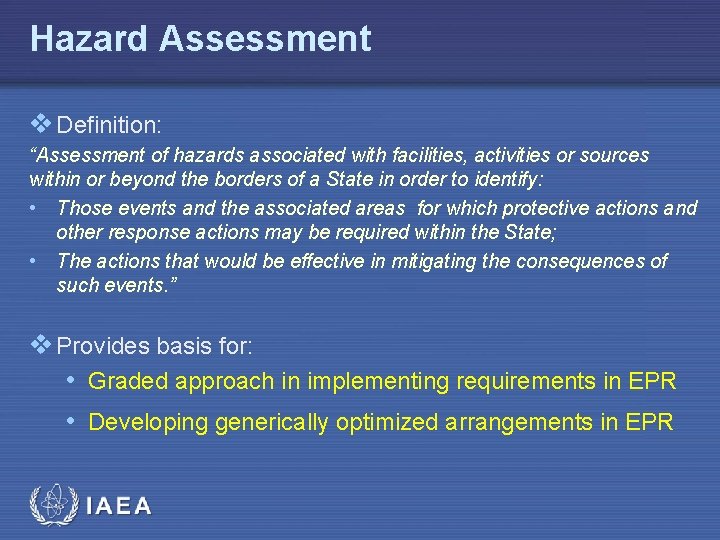 Hazard Assessment v Definition: “Assessment of hazards associated with facilities, activities or sources within
