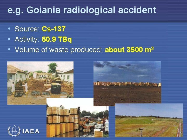 e. g. Goiania radiological accident • Source: Cs-137 • Activity: 50. 9 TBq •