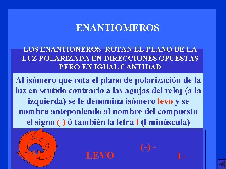 ENANTIOMEROS LOS ENANTIONEROS ROTAN EL PLANO DE LA LUZ POLARIZADA EN DIRECCIONES OPUESTAS PERO