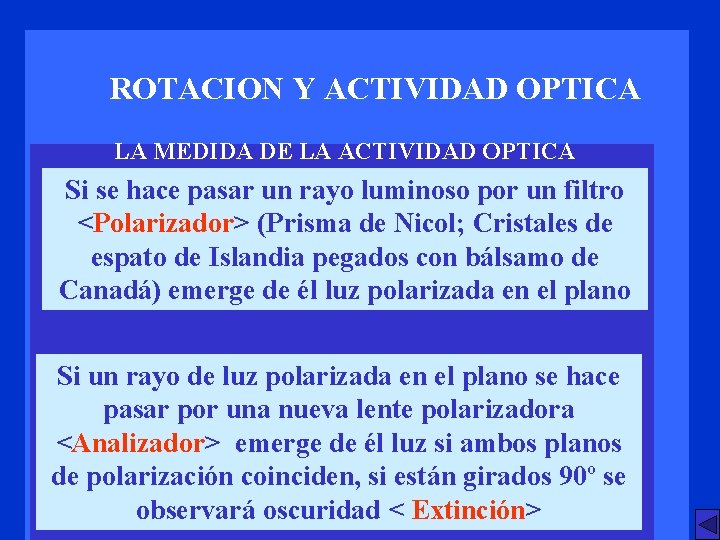 ROTACION Y ACTIVIDAD OPTICA LA MEDIDA DE LA ACTIVIDAD OPTICA Si se hace pasar