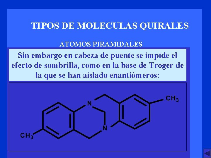 TIPOS DE MOLECULAS QUIRALES ATOMOS PIRAMIDALES Sin embargo en cabeza de puente se impide