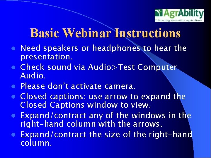 Basic Webinar Instructions l l l Need speakers or headphones to hear the presentation. Basic Webinar Instructions l l l Need speakers or headphones to hear the presentation.