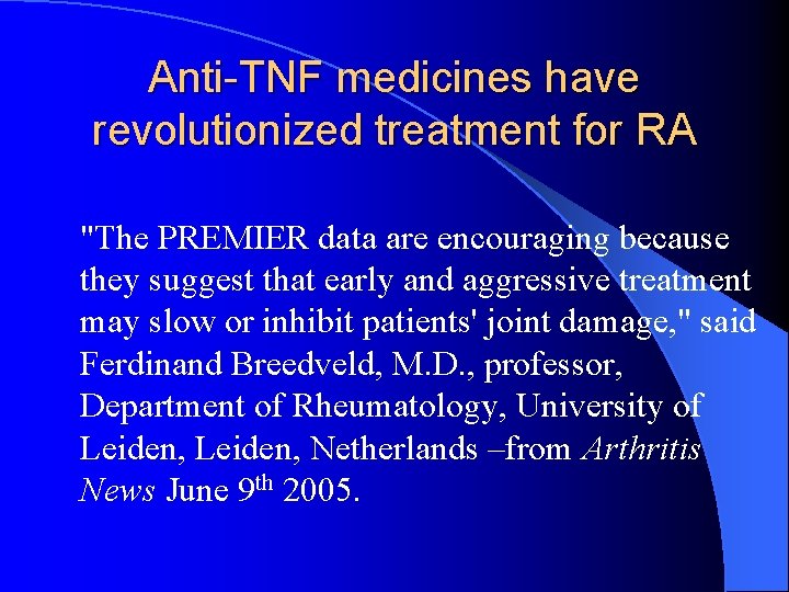 Anti-TNF medicines have revolutionized treatment for RA "The PREMIER data are encouraging because they Anti-TNF medicines have revolutionized treatment for RA "The PREMIER data are encouraging because they