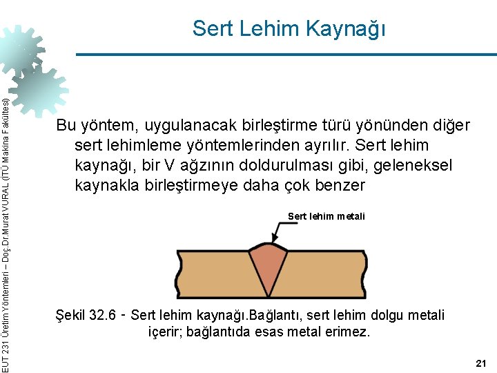 EUT 231 Üretim Yöntemleri – Doç. Dr. Murat VURAL (İTÜ Makina Fakültesi) Sert Lehim