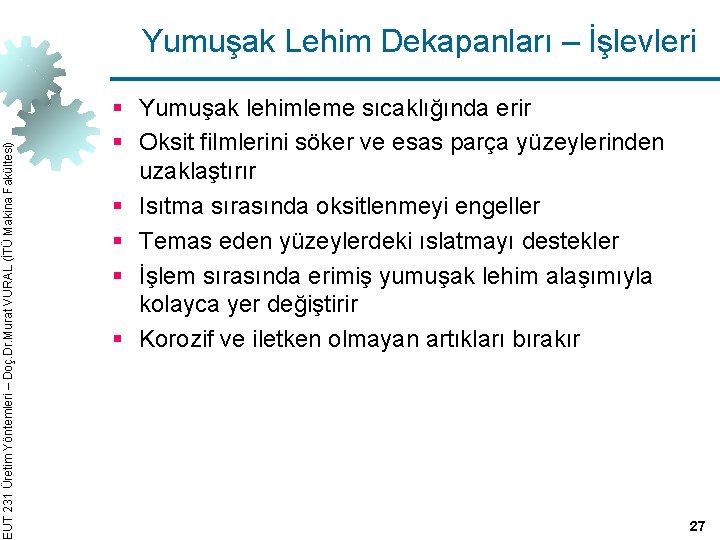 EUT 231 Üretim Yöntemleri – Doç. Dr. Murat VURAL (İTÜ Makina Fakültesi) Yumuşak Lehim