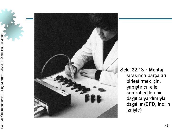 EUT 231 Üretim Yöntemleri – Doç. Dr. Murat VURAL (İTÜ Makina Fakültesi) Şekil 32.