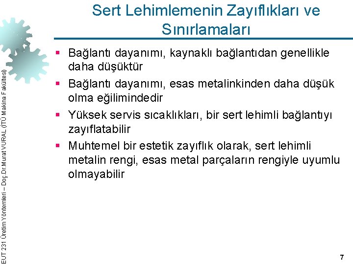 EUT 231 Üretim Yöntemleri – Doç. Dr. Murat VURAL (İTÜ Makina Fakültesi) Sert Lehimlemenin